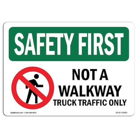 OSHA SAFETY FIRST Sign, Not A Walkway Truck Traffic Only, 14in X 10in Rigid Plastic